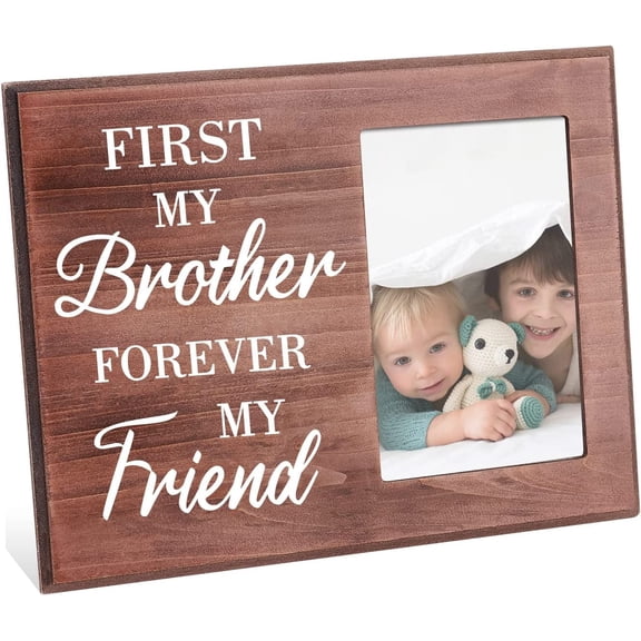Photo Frame for Brother - First My Brother Forever My Friend Memorial Picture Frame for Brother Wood Picture Frame Gift for Sibling Adults Teens or Kids- 4"x6"Photo