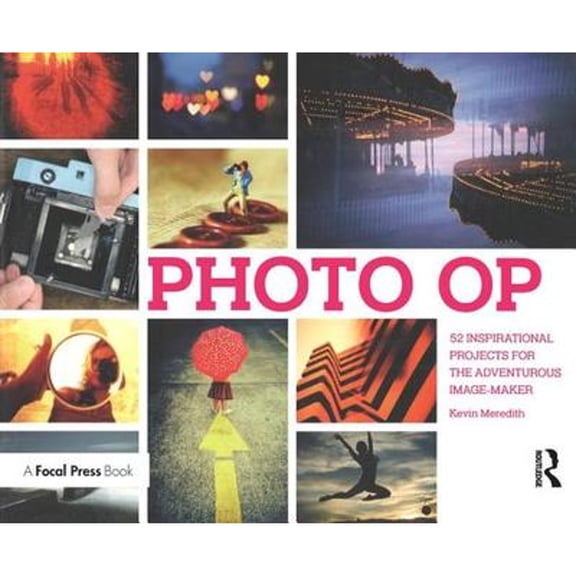 Pre-Owned Photo OP: 52 Inspirational Projects for the Adventurous Image-Maker (Paperback) 0240814002 9780240814001