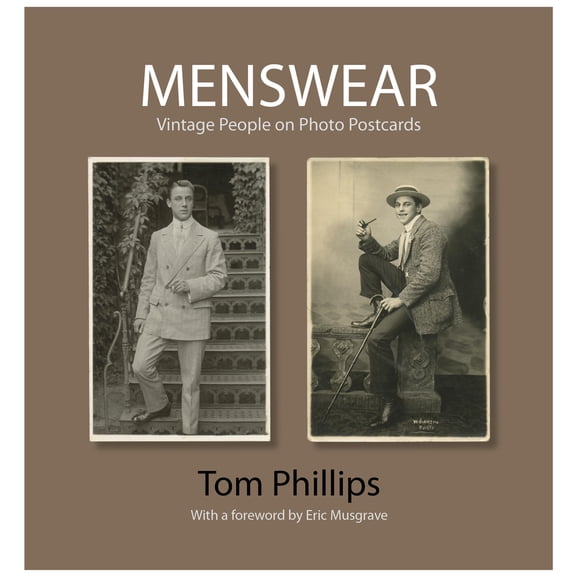 Photo Postcards from the Tom Phillips Archive: Menswear : Vintage People on Photo Postcards (Hardcover)