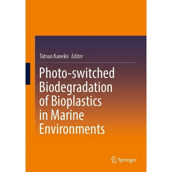 Photo-Switched Biodegradation of Bioplastics in Marine Environments, (Hardcover)