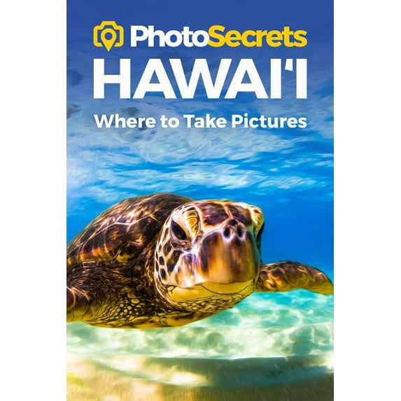 PhotoSecrets: PhotoSecrets Hawaii : Where to Take Pictures: A Photographer's Guide to the Best Photography Spots (Paperback)