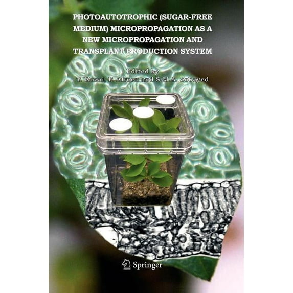 Photoautotrophic (Sugar-Free Medium) Micropropagation as a New Micropropagation and Transplant Production System, (Paperback)