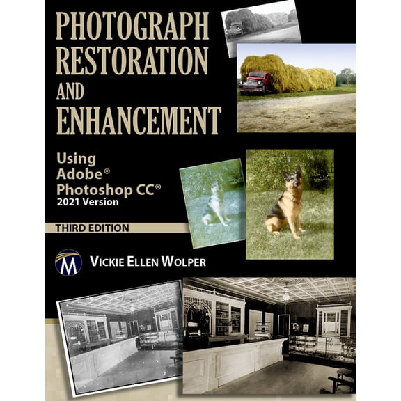 Photograph Restoration and Enhancement: Using Adobe Photoshop CC 2021 Version, (Hardcover)