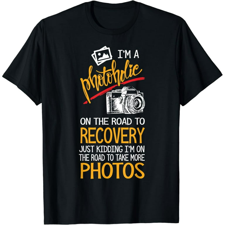 A Photoholic Road To Recovery Funny Photographer T-Shirt A Photoholic Road To Recovery Funny Photographer T-Shirt