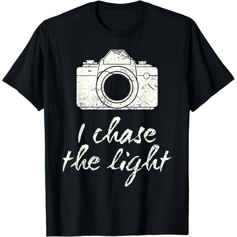I Chase The Light T-Shirt, Photography Camera Gift Photog I Chase The Light T-Shirt, Photography Camera Gift Photog