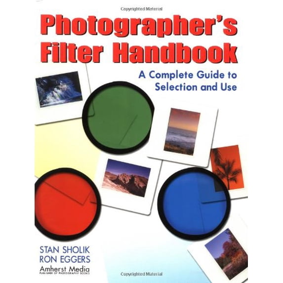 Pre-Owned Photographer's Filter Handbook : A Complete Guide to Selection and Use (Paperback) 9781584280682
