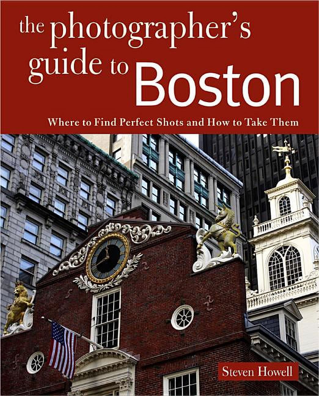 Photographer's Guide: Photographing Boston: Where to Find Perfect Shots and How to Take Them (Paperback) - image 1 of 1