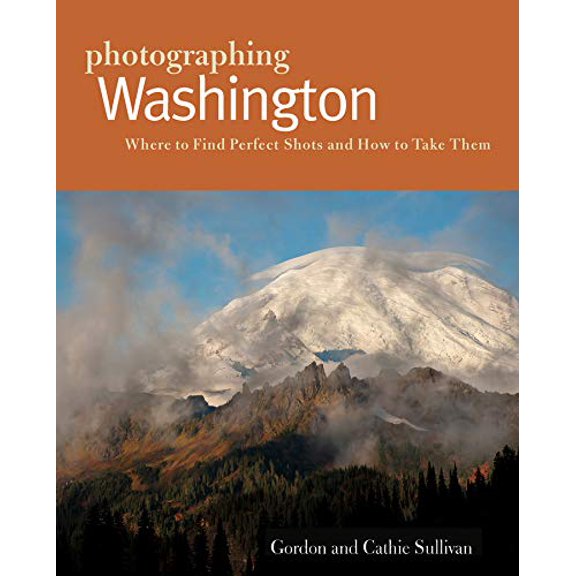 Pre-Owned Photographer's Guide: Photographing Washington: Where to Find Perfect Shots and How to Take Them (Paperback)