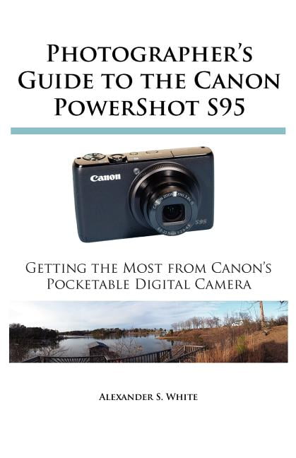 Photographer's Guide to the Canon Powershot S95: Getting the