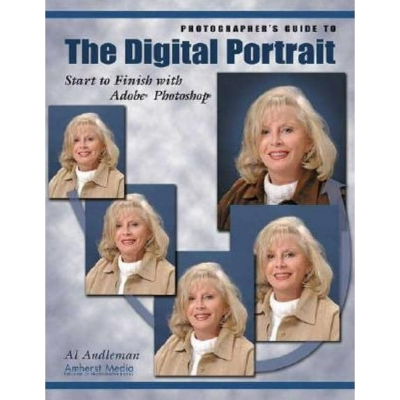 Photographer's Guide to the Digital Portrait: Start to Finish with Adobe Photoshop, (Paperback)