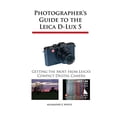 thumbnail image 1 of Pre-Owned Photographer's Guide to the Leica D-Lux 5: Getting the Most from Leica's Compact Digital Camera (Paperback) 096498752X 9780964987524, 1 of 1