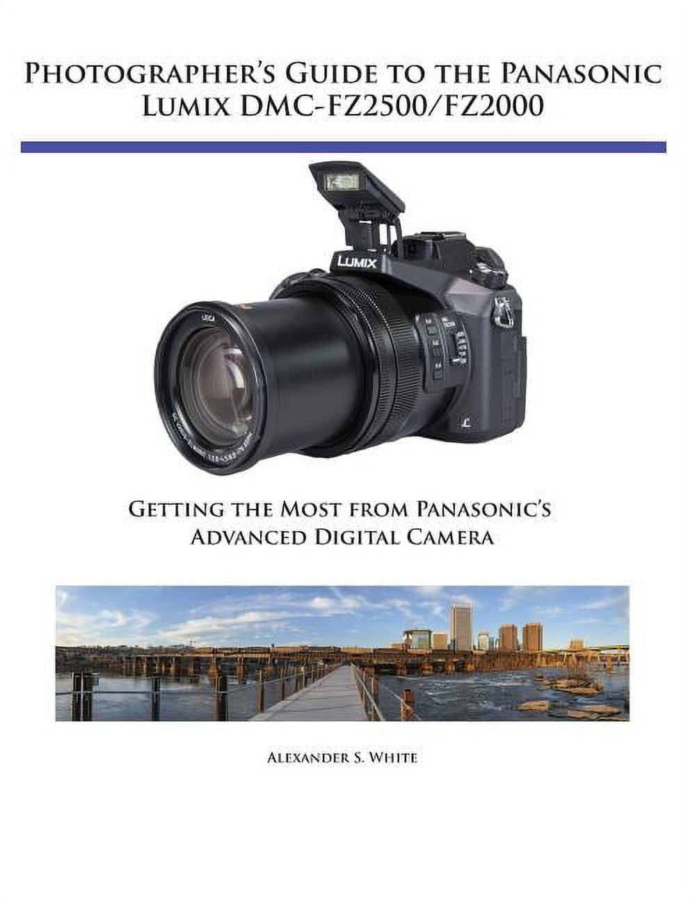 Lumix Dmc Fz2500 Fz2000 Camera Photographer's Guide To The