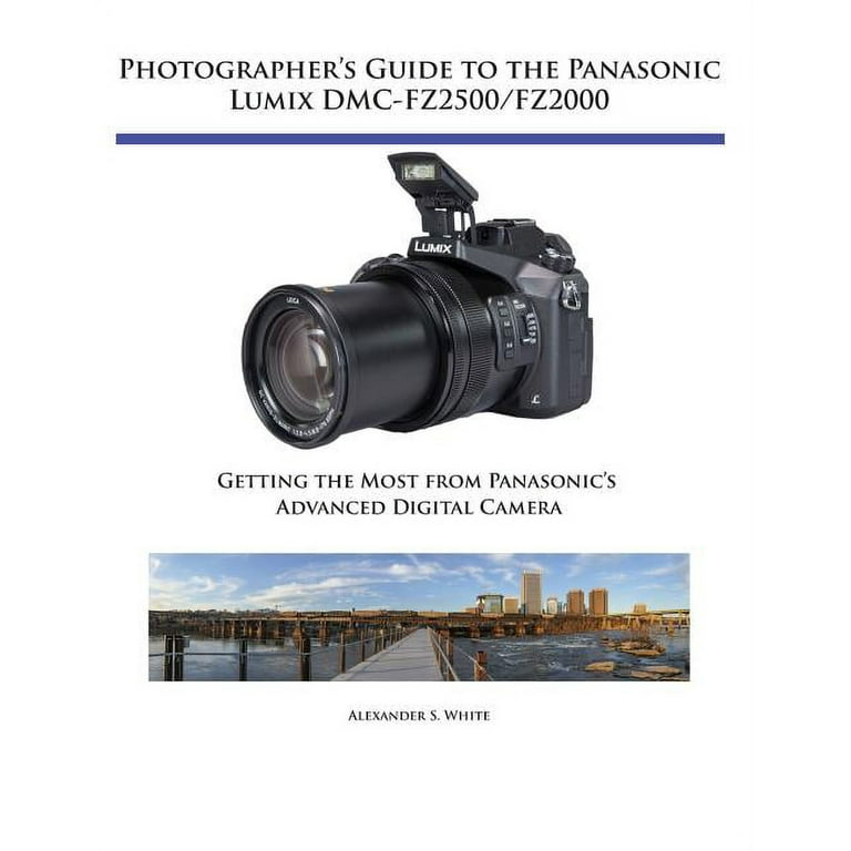 Photographer's Guide to the Panasonic Lumix DMC-FZ2500/FZ2000