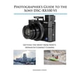 thumbnail image 1 of Photographer's Guide to the Sony DSC-RX100 VI: Getting the Most from Sony's Advanced Compact Camera, (Paperback), 1 of 1