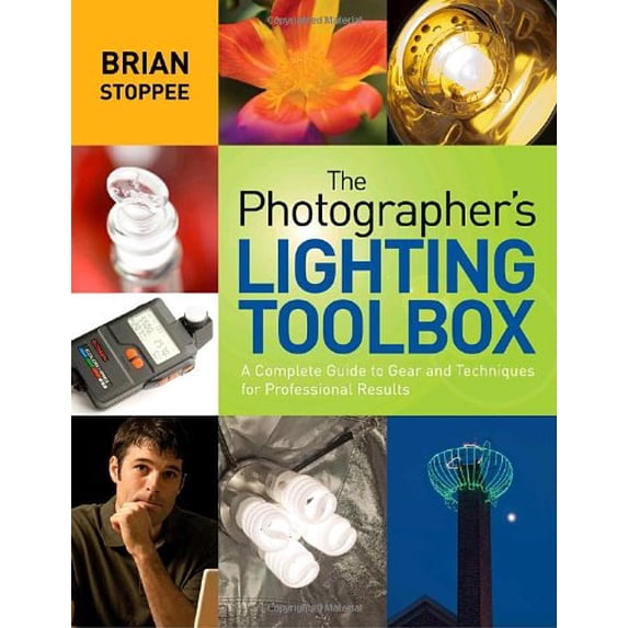 Pre-Owned The Photographer's Lighting Toolbox: A Complete Guide to Gear and Techniques for Professional Results (Paperback) 081743965X 9780817439651