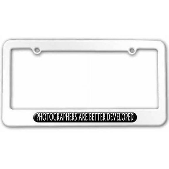 Photographers Are Better Developed, Photography License Plate Tag Frame, Multiple Colors