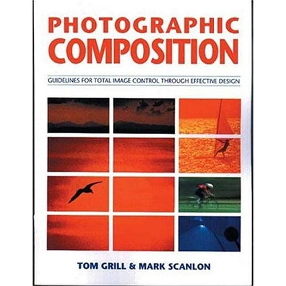 Pre-Owned Photographic Composition (Paperback) by Tom Grill, Mark Scanlon, Tom Scanlon