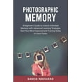 thumbnail image 1 of Photographic Memory : A Beginner's Guide to Unlock Unlimited Memory with Advanced Learning Strategies Start Your Mind Improvement Training Today to Learn Faster. (Paperback), 1 of 1
