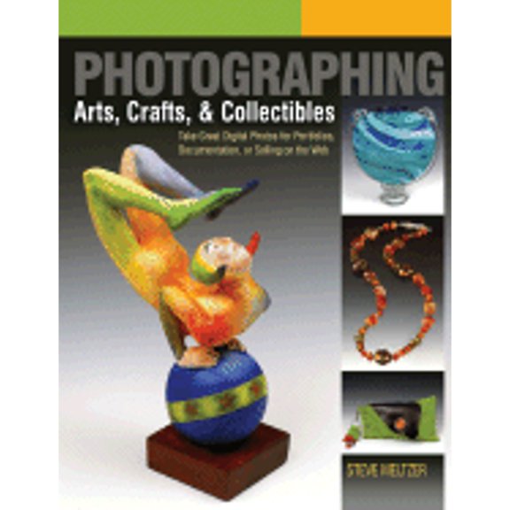 Pre-Owned Photographing Arts, Crafts &amp; Collectibles: Take Great Digital Photos for Portfolios, Documentation, or Selling on the Web (A Lark Photography Book), 9781579909062, 157990906X, Paperback
