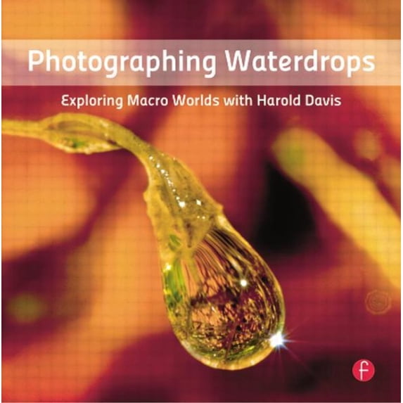Pre-Owned Photographing Waterdrops: Exploring Macro Worlds with Harold Davis Paperback