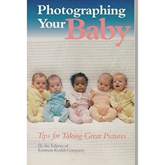 Pre-Owned Photographing Your Baby: Tips for Taking Great Pictures (Paperback) 0201116987 9780201116984