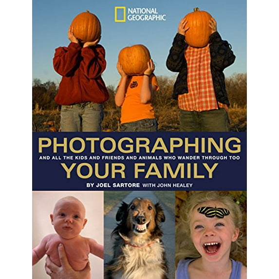 Pre-Owned Photographing Your Family: And All the Kids and Friends and Animals Who Wander Through Too (Paperback) 1426202180 9781426202186
