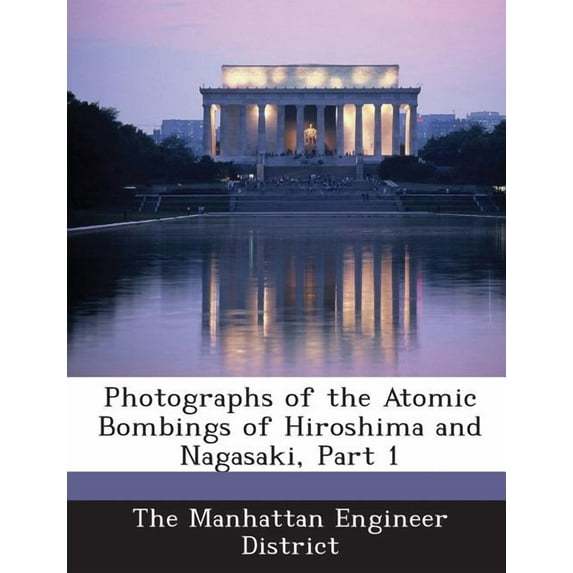 Photographs of the Atomic Bombings of Hiroshima and Nagasaki, Part 1 (Paperback)