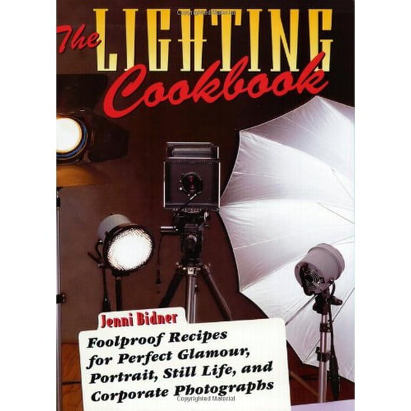 Pre-Owned The Lighting Cookbook: Foolproof Recipes for Perfect Glamour, Portrait, Still Life and Corporate Photographs (Paperback) 0817441964 9780817441968
