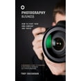thumbnail image 1 of Photography Business: How to Start Your Own Company and Thrive (A Beginner's Guide to Starting a Successful Business as , (Paperback), 1 of 1