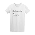 thumbnail image 1 of Photography Is My Life Photo Quote Tee - Image by Shutterstock, 1 of 2