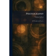 Photography Its Principles and Practice, Paperback