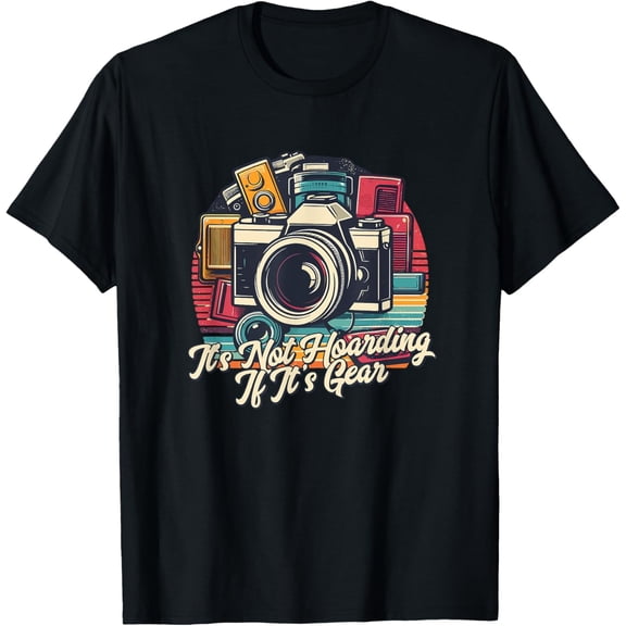 Photography Lover's Gear Hoarder Funny Photographer T-Shirt men and women can wear, black, white, gifts