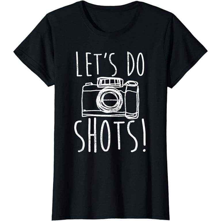 Photography Shirt Let's Do Shots Funny Camera Photographer Photography Shirt Let's Do Shots Funny Camera Photographer