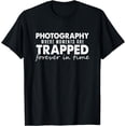 thumbnail image 1 of Photography Where Moment Are Trapped Forever In Time T-Shirt, 1 of 3
