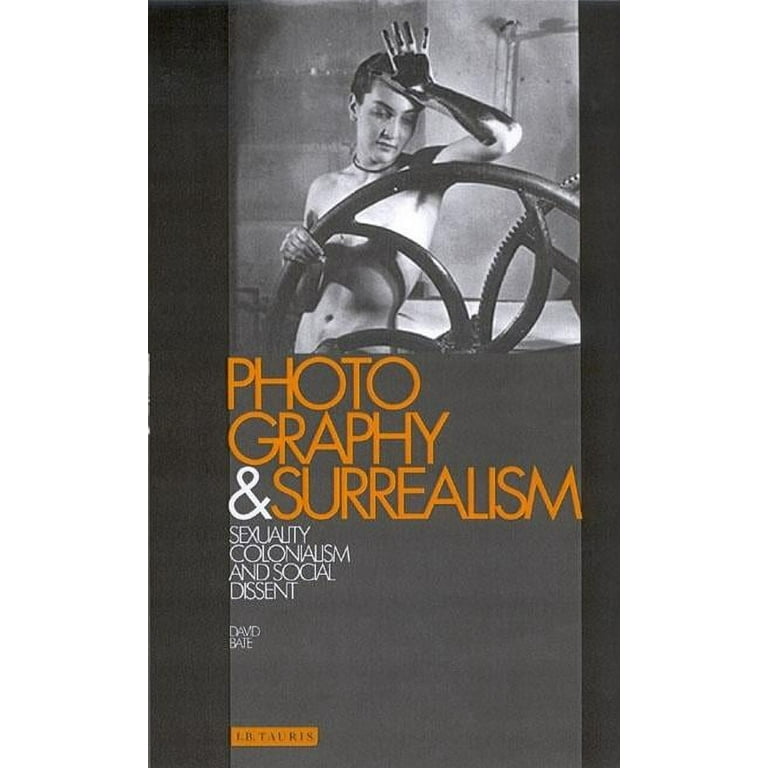 洋書 Photography and Surrealism: Sexuality, Photography and Surrealism: Sexuality, Colonialism and