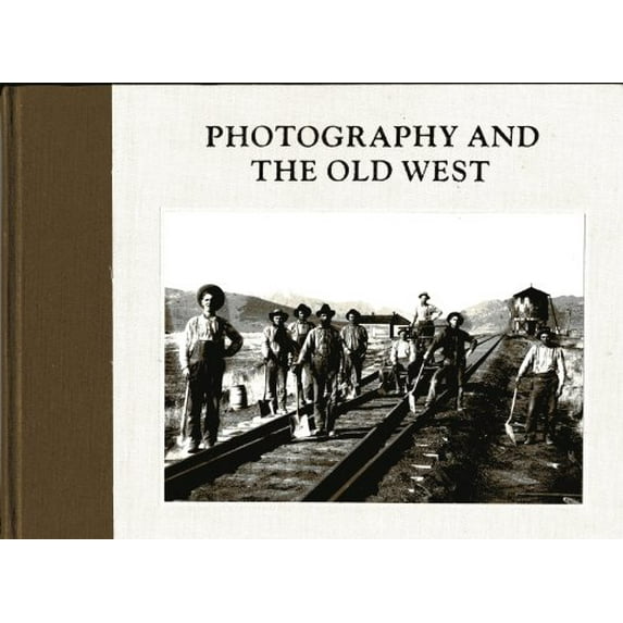 Pre-Owned Photography and the Old West (Hardcover) 0810914123 9780810914124
