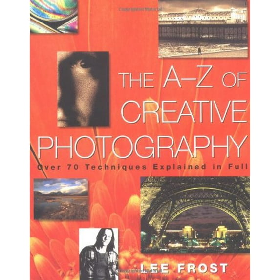 Pre-Owned The A-Z of Creative Photography: Over 70 Techniques Explained in Full (Paperback) 0817433139 9780817433130