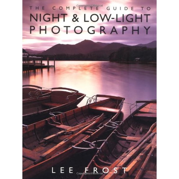 Pre-Owned The Complete Guide to Night and Low-Light Photography (Paperback) 0817450416 9780817450410
