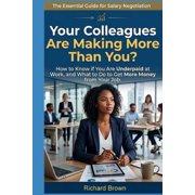 Editor Serie Your Colleagues Are Making More Than You? How to Know if You Are Underpaid at Work, and What to Do to Get More Money fr, Paperback