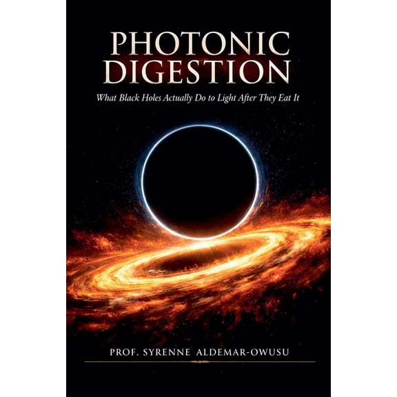Photonic Digestion: What Black Holes Actually Do to Light After They Eat It, (Paperback)