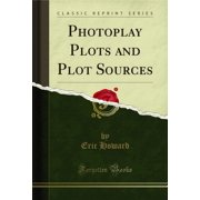 Photoplay Plots and Plot Sources Classic Reprint