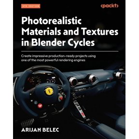 Photorealistic Materials and Textures in Blender Cycles - Fourth Edition: Create impressive production-ready projects us, (Paperback)