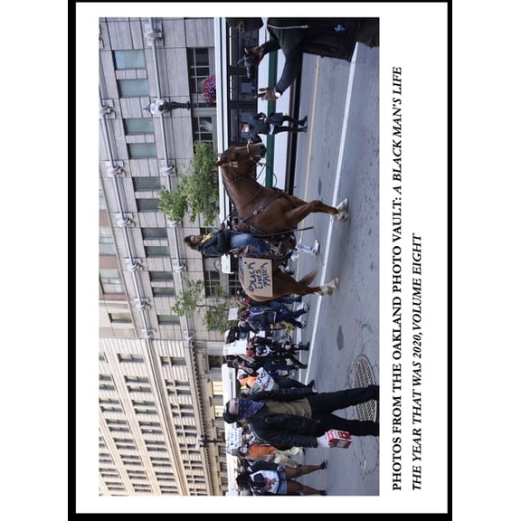 Photos From The Oakland Photo Vault: A Black Man's Life - The Year Was 2020, Volume 8, (Hardcover)