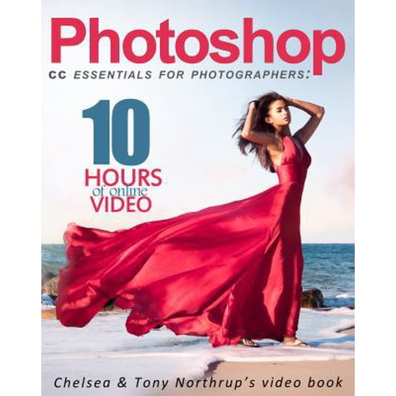 Pre-Owned Photoshop CC Essentials for Photographers: Chelsea & Tony Northrup's Video Book (Paperback) 0997950501 9780997950502