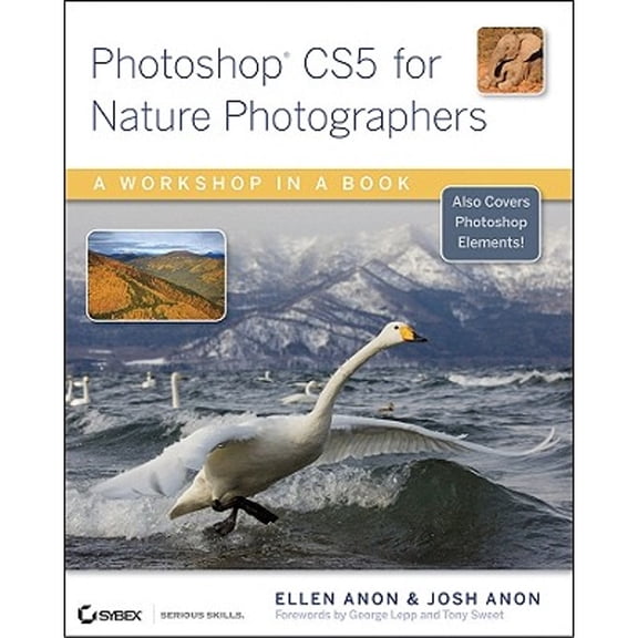 Pre-Owned Photoshop CS5 for Nature Photographers: A Workbook in a Book (Paperback) by Ellen Anon, Josh Anon, George Lepp