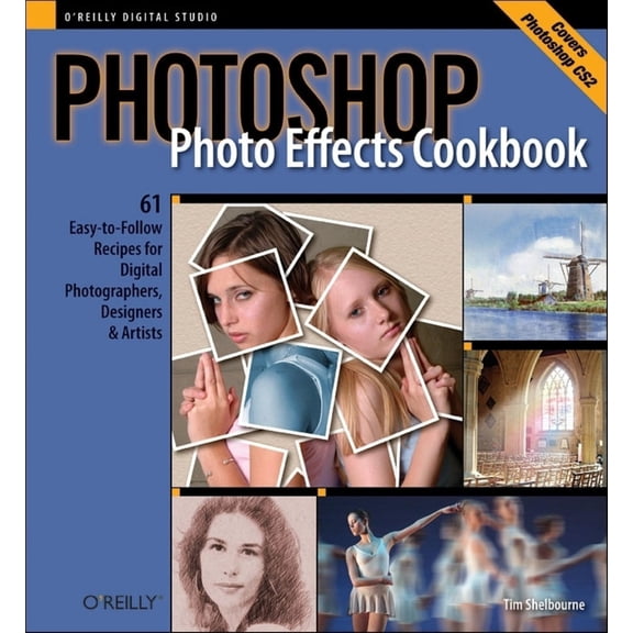 Pre-Owned Photoshop Photo Effects Cookbook: 61 Easy-To-Follow Recipes for Digital Photographers, Designers, and Artists (Paperback) 0596100221 9780596100223