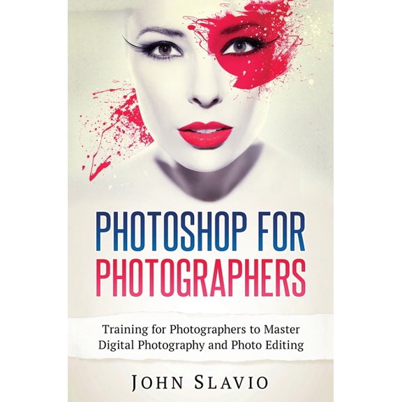 Photoshop for Photographers: Training for Photographers to Master Digital Photography and Photo Editing, (Hardcover)