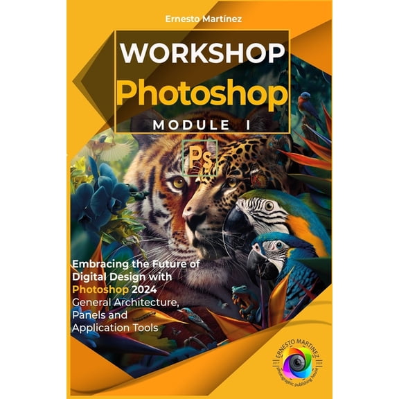 Photoshop Workshop Photoshop workshop. Module I.: Embracing the Future of Digital Design with Photoshop 2024 General Architecture, Panels a, Book 1, (Paperback)
