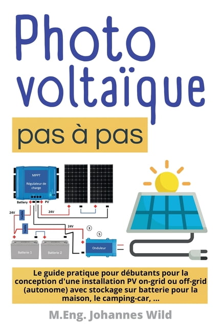 Photovoltaïque pas à pas: Le guide pratique pour débutants pour la