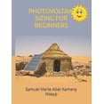 thumbnail image 1 of Photovoltaic Sizing for Beginners: From zero to photovoltaic hero (Paperback), 1 of 1